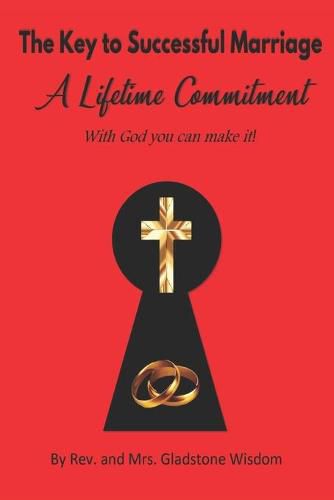 Cover image for The Key to Successful Marriage a Lifetime Commitment with God You Can Make It!