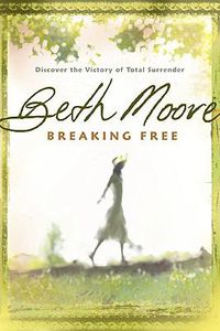 Cover image for Breaking Free: Discover the Victory of Total Surrender
