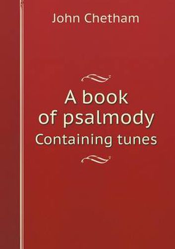 Cover image for A Book of Psalmody Containing Tunes