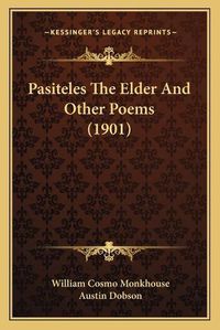 Cover image for Pasiteles the Elder and Other Poems (1901)