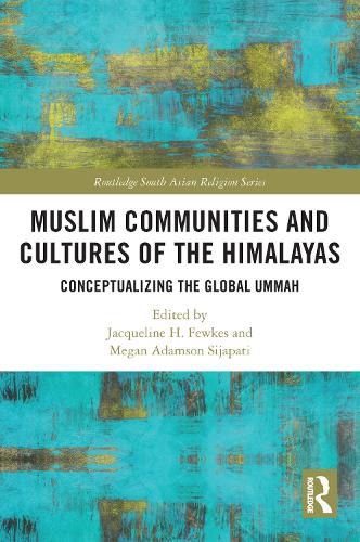 Cover image for Muslim Communities and Cultures of the Himalayas: Conceptualizing the Global Ummah