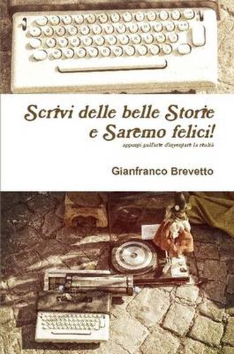 Cover image for Scrivi Delle Belle Storie E Saremo Felici!