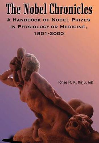 Cover image for The Nobel Chronicles: A Handbook of Nobel Prizes in Physiology or Medicine, 1901-2000