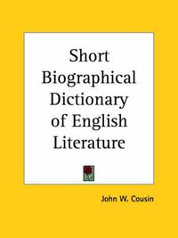 Cover image for Short Biographical Dictionary of English Literature (1910)