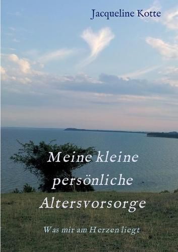 Cover image for Meine kleine persoenliche Altersvorsorge: Was mir am Herzen liegt