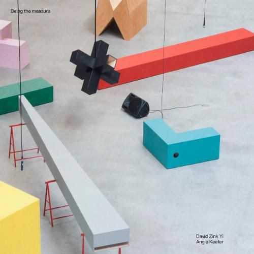 Cover image for David Zink Yi / Angie Keefer: Being the Measure