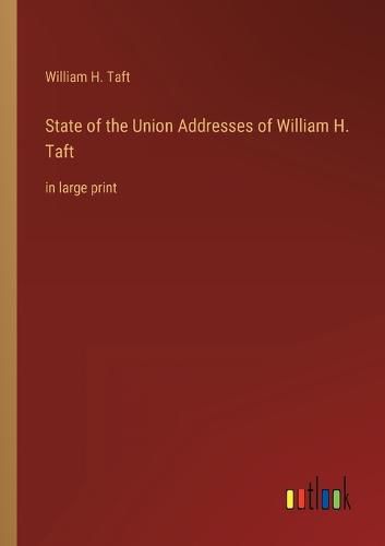 State of the Union Addresses of William H. Taft