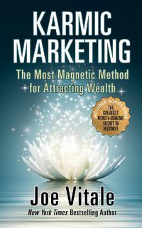 Cover image for Karmic Marketing: The Most Magnetic Method for Attracting Wealth with Bonus Book: The Greatest Money-Making Secret in History!