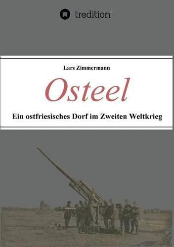 Cover image for Osteel - Ein ostfriesisches Dorf im Zweiten Weltkrieg