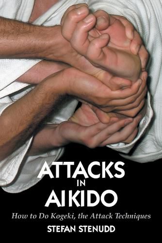 Cover image for Attacks in Aikido: How to Do Kogeki, the Attack Techniques