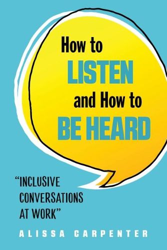 How to Listen and How to be Heard: Inclusive Conversations at Work