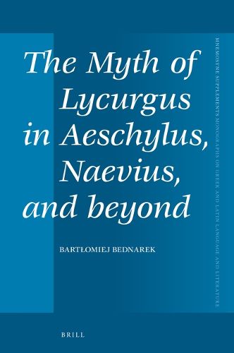 Cover image for The Myth of Lycurgus in Aeschylus, Naevius, and beyond