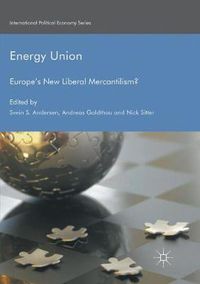 Cover image for Energy Union: Europe's New Liberal Mercantilism?