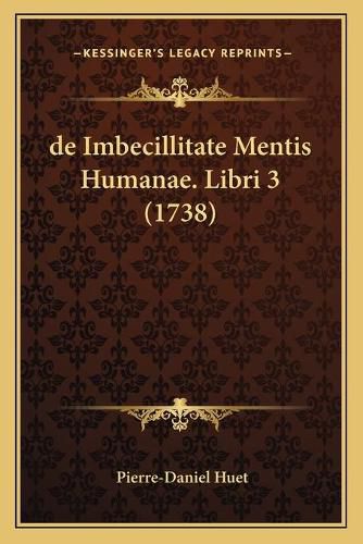 Cover image for de Imbecillitate Mentis Humanae. Libri 3 (1738)