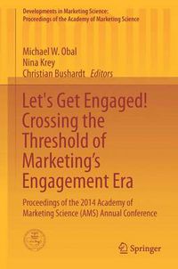 Cover image for Let's Get Engaged! Crossing the Threshold of Marketing's Engagement Era: Proceedings of the 2014 Academy of Marketing Science (AMS) Annual Conference