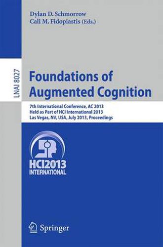 Cover image for Foundations of Augmented Cognition: 5th International Conference, AC 2013, Held as Part of HCI International 2013, Las Vegas, NV, USA, July 21-26, 2013, Proceedings