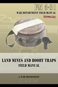 Cover image for Land Mines and Booby Traps Field Manual: FM 5-31