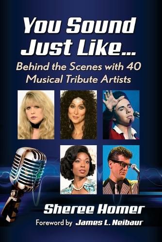 Cover image for You Sound Just Like...: Behind the Scenes with 40 Musical Tribute Artists