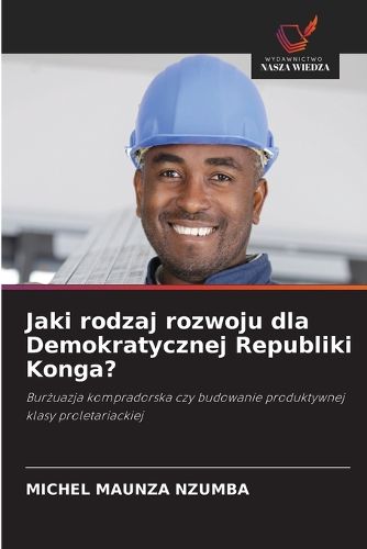 Cover image for Jaki rodzaj rozwoju dla Demokratycznej Republiki Konga?