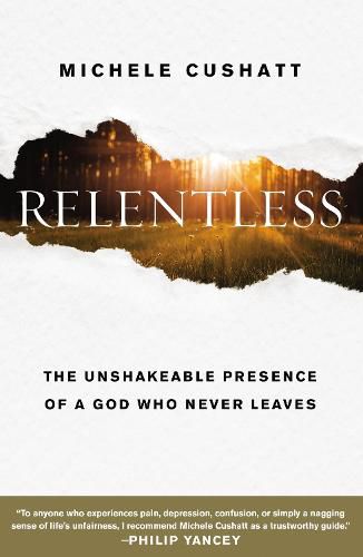 Cover image for Relentless: The Unshakeable Presence of a God Who Never Leaves