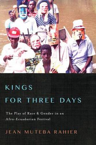 Cover image for Kings for Three Days: The Play of Race and Gender in an Afro-Ecuadorian Festival