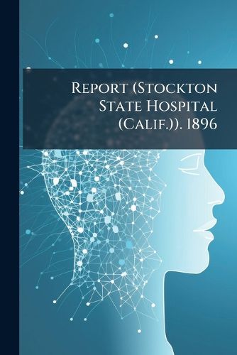 Cover image for Report (Stockton State Hospital (Calif.). 1896