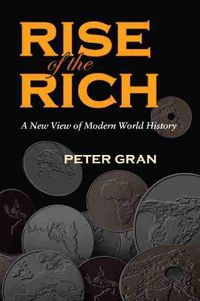 Cover image for Rise of the Rich: A New View of Modern World History