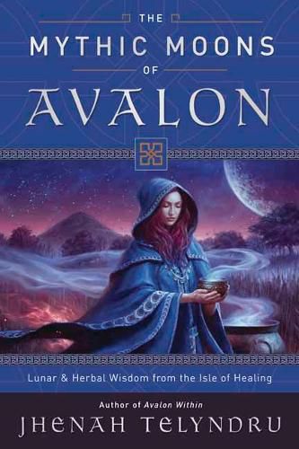 Cover image for The Mythic Moons of Avalon: Lunar and Herbal Wisdom from the Isle of Healing