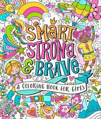 Cover image for Smart, Strong, and Brave: A Coloring Book for Girls