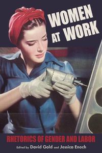 Cover image for Women at Work: Rhetorics of Gender and Labor