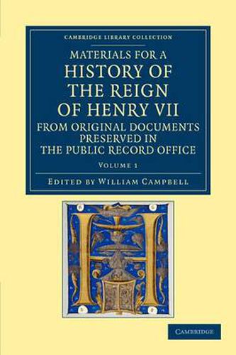 Materials for a History of the Reign of Henry VII: From Original Documents Preserved in the Public Record Office