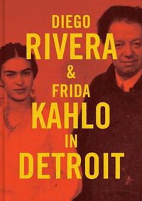 Cover image for Diego Rivera and Frida Kahlo in Detroit