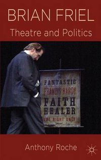 Cover image for Brian Friel: Theatre and Politics