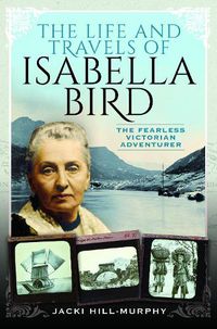 Cover image for The Life and Travels of Isabella Bird