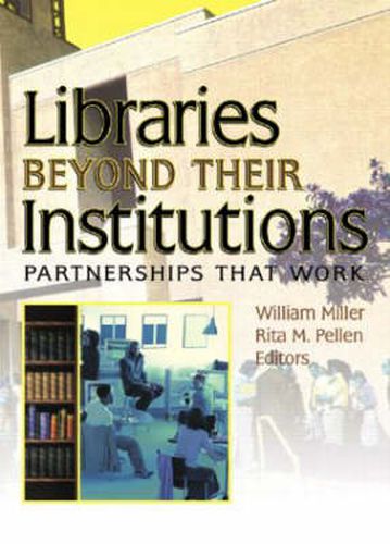 Cover image for Libraries Beyond Their Institutions: Partnerships That Work