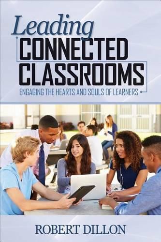 Cover image for Leading Connected Classrooms: Engaging the Hearts and Souls of Learners