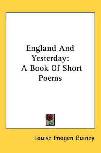 Cover image for England and Yesterday: A Book of Short Poems