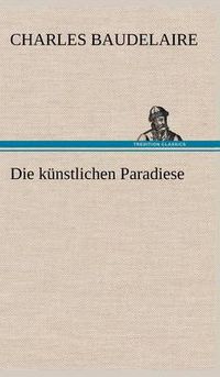 Cover image for Die Kunstlichen Paradiese