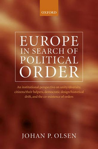 Cover image for Europe in Search of Political Order: An Institutional Perspective on Unity/Diversity, Citizens/their Helpers,  Democratic Design/Historical Drift, and the Co-Existence of Orders