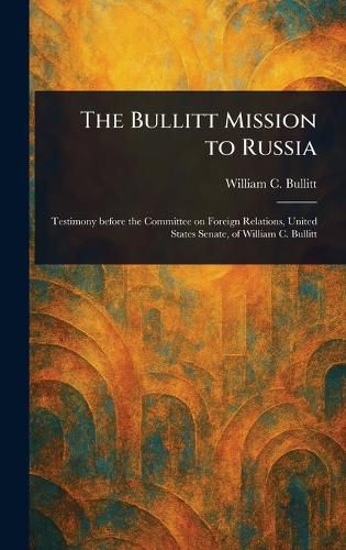 Cover image for The Bullitt Mission to Russia
