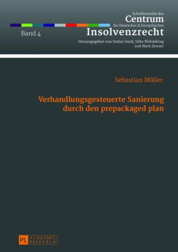 Verhandlungsgesteuerte Sanierung durch den prepackaged plan; Das Planinitiativrecht des Schuldners aus  218 Abs. 1 S. 2 InsO als Ausgangspunkt steuer- und planbarer Gestaltungsprozesse