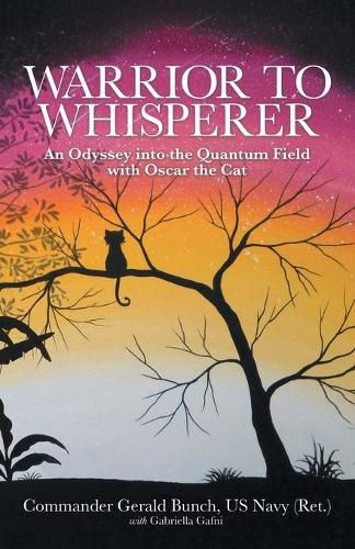 Cover image for Warrior to Whisperer: An Odyssey into the Quantum Field with Oscar the Cat