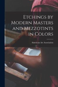 Cover image for Etchings by Modern Masters and Mezzotints in Colors