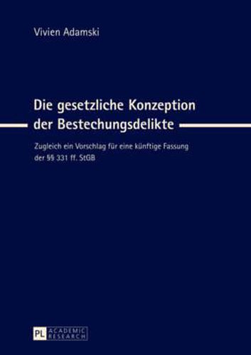 Cover image for Die Gesetzliche Konzeption Der Bestechungsdelikte: Zugleich Ein Vorschlag Fuer Eine Kuenftige Fassung Der  331 Ff. Stgb