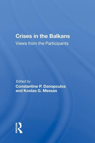 Cover image for Crises in the Balkans: Views from the Participants