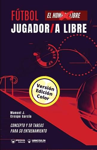 Cover image for Futbol. Jugador/a libre: Concepto y 50 juegos para su entrenamiento (Version Edicion Color)