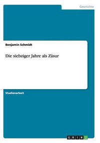 Cover image for Die siebziger Jahre als Zasur