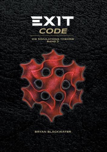 Cover image for Exit Code: Die Simulations Theorie Band 2