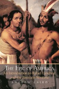 Cover image for The Epic of America: An Introduction to Rafael Landivar and the Rusticatio Mexicana