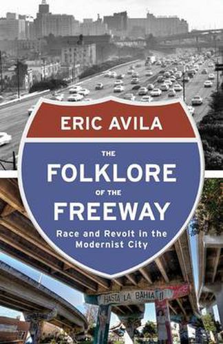 Cover image for The Folklore of the Freeway: Race and Revolt in the Modernist City